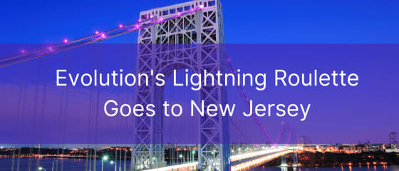 La Lightning Roulette d'Evolution va dans le New Jersey
