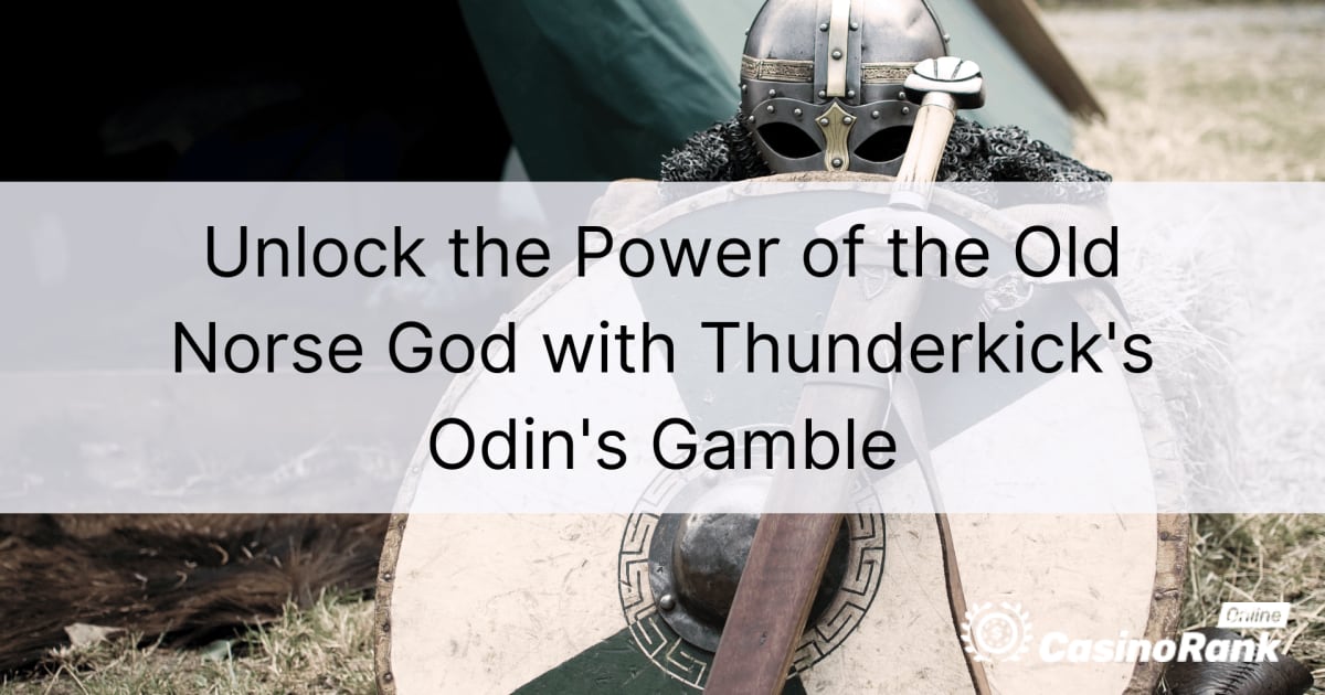 LibÃ©rez le pouvoir du dieu du vieux norrois avec Odin's Gamble de Thunderkick