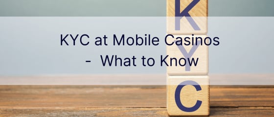 KYC dans les casinos mobiles - Ce qu'il faut savoir