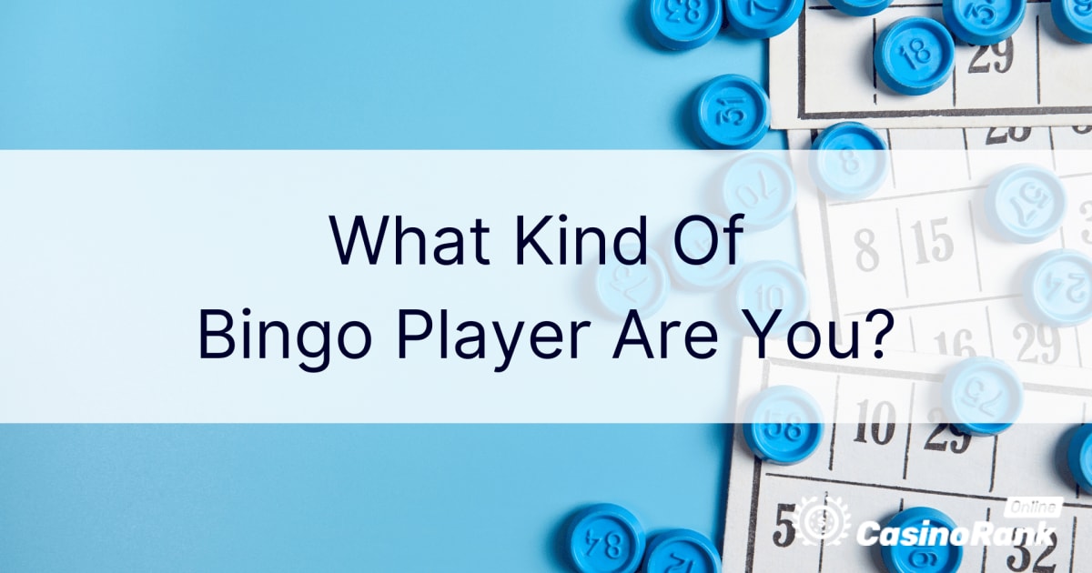 Quel genre de joueur de bingo Ãªtes-vous ?